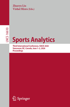 Paperback Sports Analytics: Third International Conference, Isace 2026, Vancouver, Bc, Canada, June 1-2, 2026, Proceedings Book