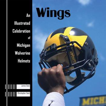 Paperback Wings: An Illustrated Celebration of Michigan Wolverine Helmets Book