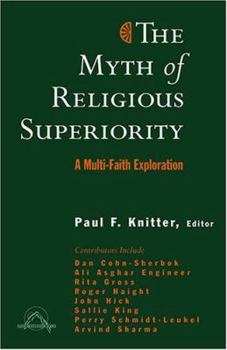 Paperback The Myth of Religious Superiority: Multi-Faith Explorations of Religious Pluralism Book