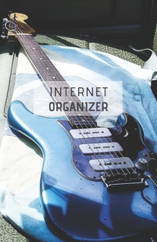 Internet Organizer: Password Book, Internet Organizer for Your Websites, Usernames, Passwords, Notice (...and home Internet login data & Phones passwords)