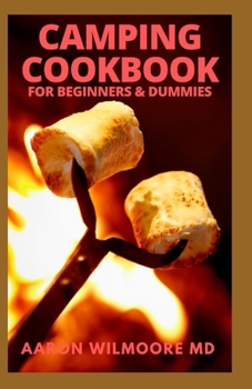Paperback Camping Cookbook for Beginners & Dummies: Delicious Recipes for Beginners and Advanced Camping Lovers Book