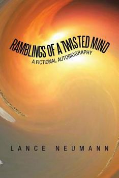 Paperback Ramblings of a Twisted Mind: A Fictional Autobiography Book