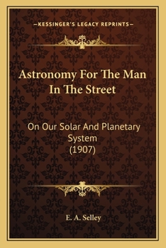 Paperback Astronomy For The Man In The Street: On Our Solar And Planetary System (1907) Book