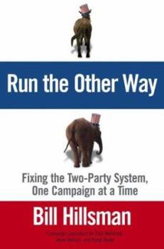 Hardcover Run the Other Way: Fixing the Two-Party System, One Campaign at a Time Book