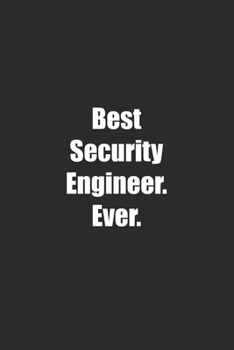 Paperback Best Security Engineer. Ever.: Lined notebook Book