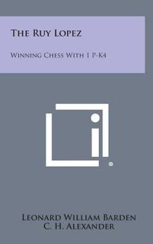 Hardcover The Ruy Lopez: Winning Chess with 1 P-K4 Book