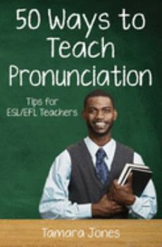 Paperback Fifty Ways to Teach Pronunciation: Tips for ESL/EFL Teachers Book