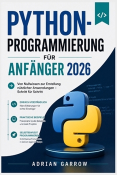 Paperback Python-Programmierung für Anfänger 2026: Von Nullwissen zur Erstellung nützlicher Anwendungen - Schritt für Schritt [German] Book