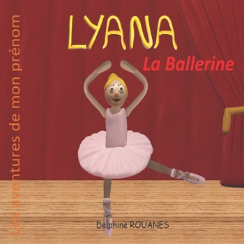Paperback Lyana la Ballerine: Les aventures de mon prénom [French] Book