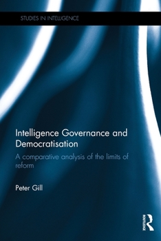 Paperback Intelligence Governance and Democratisation: A comparative analysis of the limits of reform Book