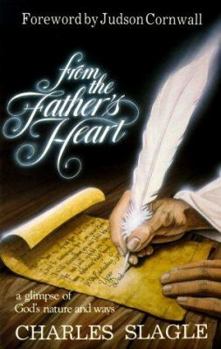 Paperback From the Father's Heart: A Glimpse of God's Nature and Ways Book