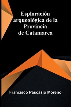 Paperback Esploración arqueológica de la Provincia de Catamarca [Spanish] Book