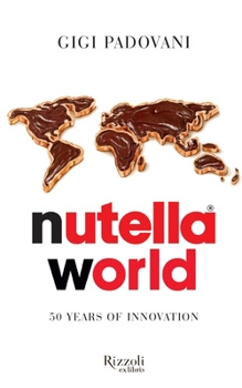 Hardcover Nutella World: 50 Years of Innovation Book