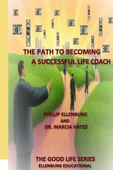 Paperback The Path to becoming a successful Life Coach: The Good Life Series - Ellenburg Educational Book