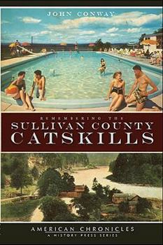 Paperback Remembering the Sullivan County Catskills Book