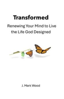 Paperback Transformed: Renewing Your Mind to Live the Life God Designed Book