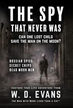 Paperback The Spy That Never Was: Can One Lost Child Save The Man On The Moon? Book