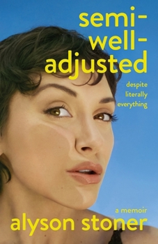 Hardcover Semi-Well-Adjusted Despite Literally Everything: A Memoir Book