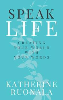 Paperback Speak Life: Creating Your World With Your Words Book