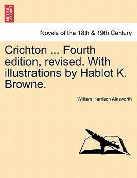 Paperback Crichton ... Fourth Edition, Revised. with Illustrations by Hablot K. Browne. Book