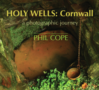 Hardcover Holy Wells: Cornwall: A Photographic Journey Book