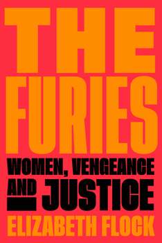 Hardcover The Furies: Women, Vengeance, and Justice Book