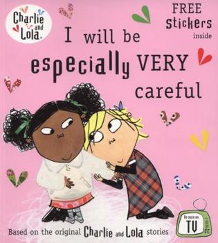 I Will be Especially Very Careful (Charlie & Lola) - Book  of the Charlie & Lola