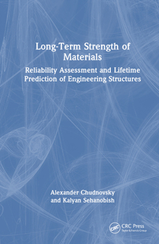 Hardcover Long-Term Strength of Materials: Reliability Assessment and Lifetime Prediction of Engineering Structures Book