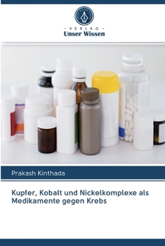 Paperback Kupfer, Kobalt und Nickelkomplexe als Medikamente gegen Krebs [German] Book