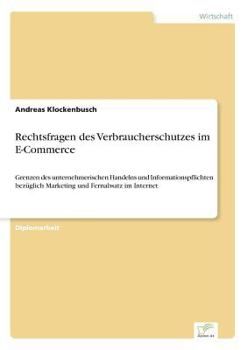 Paperback Rechtsfragen des Verbraucherschutzes im E-Commerce: Grenzen des unternehmerischen Handelns und Informationspflichten bezüglich Marketing und Fernabsat [German] Book