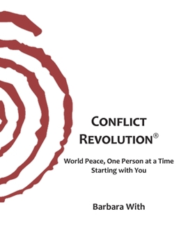 Paperback Conflict REVOLUTION(R): World Peace One Person at a Time, Starting with You Book