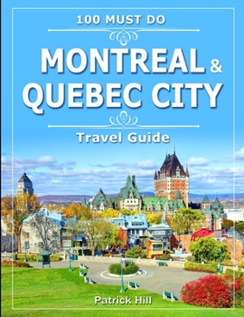 Paperback Montreal & Quebec City: 100 Must Do! (Travel Guide) Book