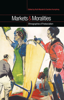 Paperback Markets and Moralities: Ethnographies of Postsocialism Book