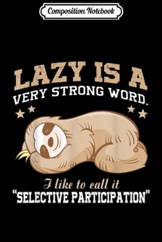 Paperback Composition Notebook: Lazy Is A Very Strong Word Sloth Gift for men woman Journal/Notebook Blank Lined Ruled 6x9 100 Pages Book
