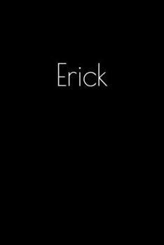 Paperback Erick: Notebook / Journal / Diary - 6 x 9 inches (15,24 x 22,86 cm), 150 pages. Personalized for Erick. Book