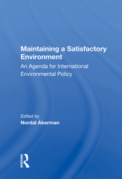 Hardcover Maintaining a Satisfactory Environment: An Agenda for International Environmental Policy Book