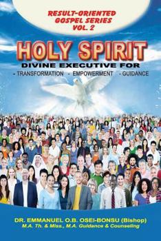 Paperback Holy Spirit: Divine Executive for Transformation, Empowerment and Guidance Book