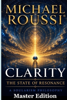 CLARITY (MASTER EDITION): THE STATE OF RESONANCE (CLARITY SERIES)