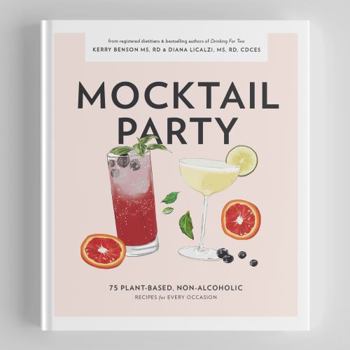 Hardcover Mocktail Party: 75 Plant-Based, Non-Alcoholic Mocktail Recipes for Every Occasion Book