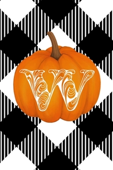 W: Cute Pumpkin Monogram Initial Letter W White Buffalo Plaid Check Personalized Gratitude Journal for Women and Girls