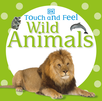 Wild Animals (Touch and Feel) - Book  of the DK Touch and Feel