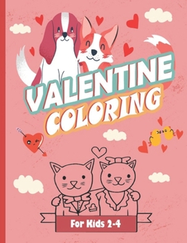 Paperback Valentine Coloring For Kids 2-4: 42 Fun & Cute Valentine Images with Lovely Animals Design for Kids Ages 2-5, Great Gift For Girls & Boys Book