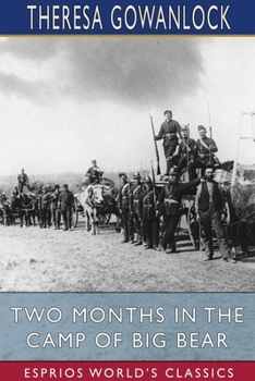 Paperback Two Months in the Camp of Big Bear (Esprios Classics): The Life and Adventures Of Theresa Gowanlock and Theresa Delaney Book