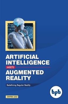 Paperback Artificial Intelligence Meets Augmented Reality: Redefining Regular Reality Book