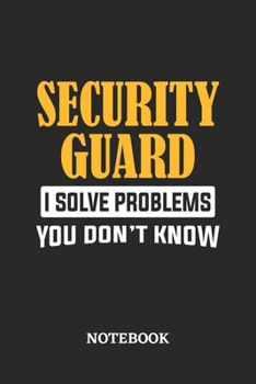 Paperback Security Guard I Solve Problems You Don't Know Notebook: 6x9 inches - 110 graph paper, quad ruled, squared, grid paper pages - Greatest Passionate Off Book
