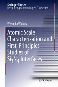 Atomic Scale Characterization and First-Principles Studies of Si₃n₄ Interfaces - Book  of the Springer Theses