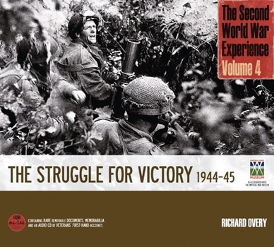 The Second World War Experience Volume 4: The Struggle for Victory 1944-45 - Book #4 of the Second World War Experience