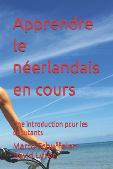 Paperback Apprendre le néerlandais en cours: Une introduction pour les débutants [French] Book