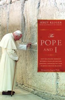 Paperback The Pope and I: How the Lifelong Friendship Between a Polish Jew and Pope John Paul II Advanced the Cause of Jewish-Christian Relation Book