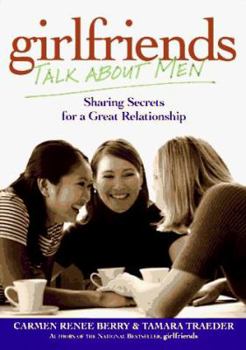 Paperback Girlfriends Talk about Men: Sharing Secrets for a Great Relationship Book